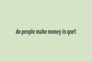 do people make money in qnet