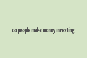 do people make money investing