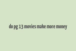 do pg 13 movies make more money