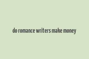 do romance writers make money