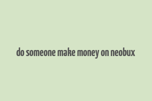 do someone make money on neobux