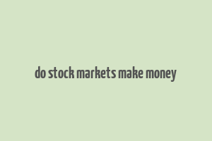 do stock markets make money