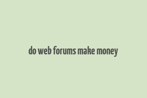 do web forums make money