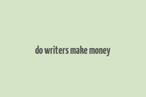 do writers make money