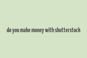 do you make money with shutterstock