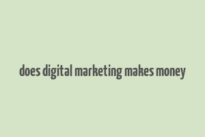 does digital marketing makes money