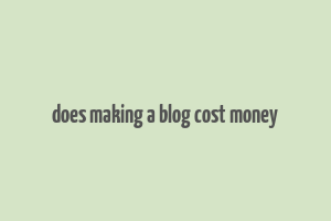 does making a blog cost money