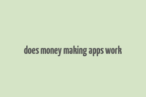 does money making apps work