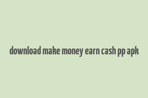 download make money earn cash pp apk