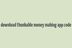 download thunkable money making app code