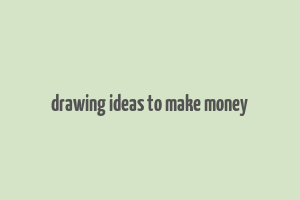 drawing ideas to make money