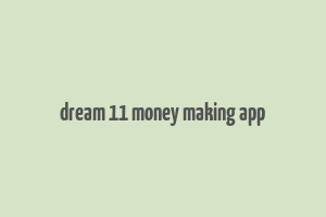 dream 11 money making app