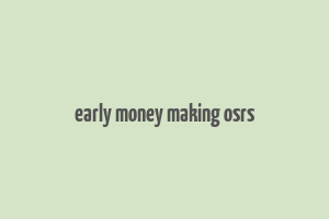 early money making osrs