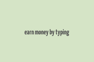 earn money by typing