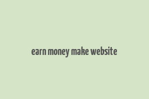 earn money make website