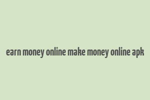 earn money online make money online apk