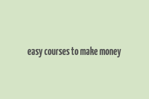 easy courses to make money