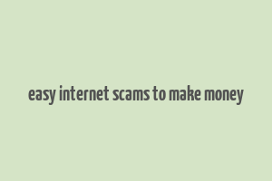 easy internet scams to make money