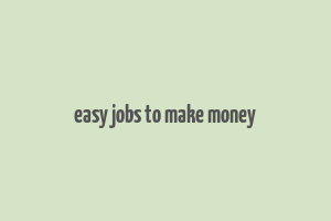 easy jobs to make money