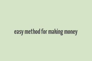 easy method for making money