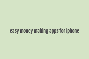 easy money making apps for iphone