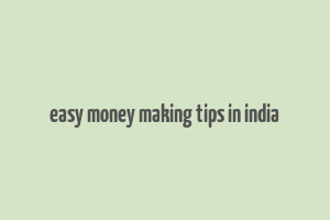 easy money making tips in india