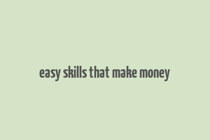 easy skills that make money