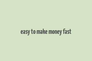 easy to make money fast