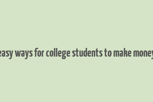 easy ways for college students to make money