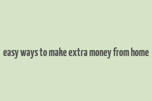 easy ways to make extra money from home