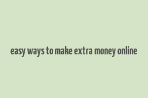 easy ways to make extra money online