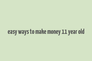 easy ways to make money 11 year old