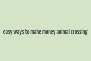 easy ways to make money animal crossing