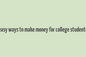 easy ways to make money for college students