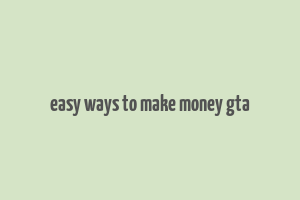 easy ways to make money gta