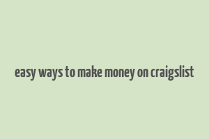 easy ways to make money on craigslist