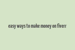 easy ways to make money on fiverr