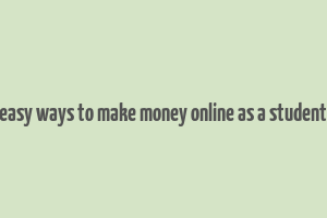 easy ways to make money online as a student