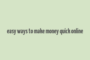 easy ways to make money quick online