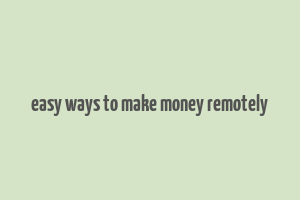 easy ways to make money remotely