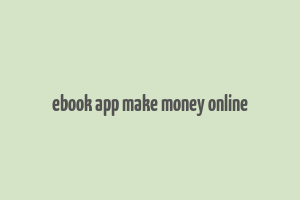 ebook app make money online