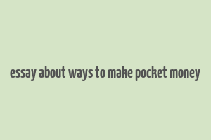 essay about ways to make pocket money