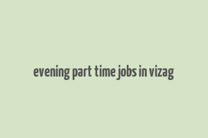 evening part time jobs in vizag