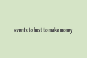 events to host to make money