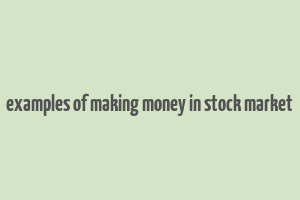 examples of making money in stock market