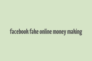 facebook fake online money making