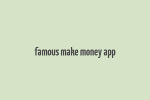 famous make money app