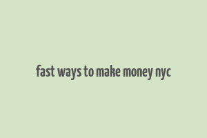 fast ways to make money nyc