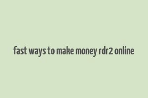 fast ways to make money rdr2 online