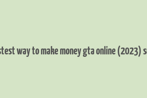 fastest way to make money gta online (2023) solo